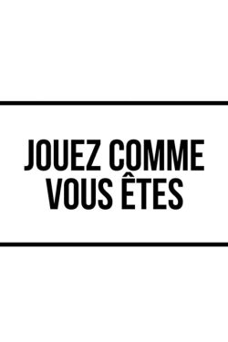 Jouez comme vous êtes (2019) Jouez comme vous êtes (2019)