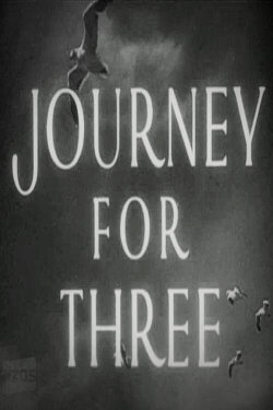 Journey for Three (1950) Journey for Three (1950)