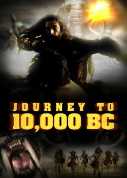 Journey to 10,000 BC (2009) Journey to 10,000 BC (2009)