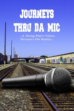 Journey’s Thru Da Mic (2019) Journey’s Thru Da Mic (2019)