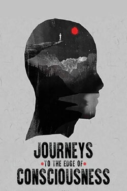 Journeys to the Edge of Consciousness (2019) Journeys to the Edge of Consciousness (2019)