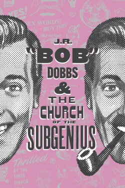 J.R. “Bob” Dobbs and The Church of the SubGenius (2019) J.R. “Bob” Dobbs and The Church of the SubGenius (2019)