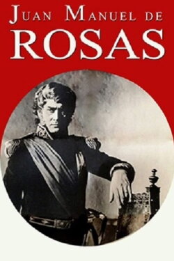 Juan Manuel de Rosas (1972) Juan Manuel de Rosas (1972)