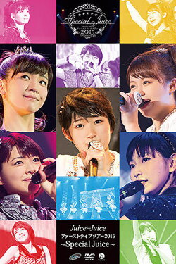 Juice=Juice 2015 First Live Tour ~Special Juice~ (2015) Juice=Juice 2015 First Live Tour ~Special Juice~ (2015)