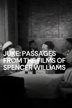 Juke: Passages from the Films of Spencer Williams (2015) Juke: Passages from the Films of Spencer Williams (2015)