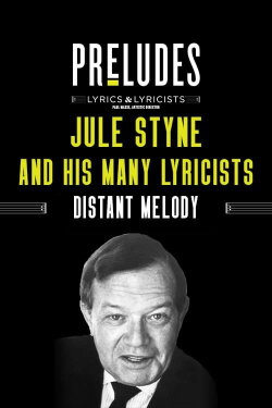 Jule Styne and His Many Lyricists: Distant Melody (2020) Jule Styne and His Many Lyricists: Distant Melody (2020)