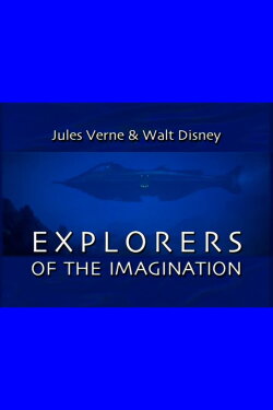 Jules Verne and Walt Disney: Explorers of the Imagination (2003) Jules Verne and Walt Disney: Explorers of the Imagination (2003)