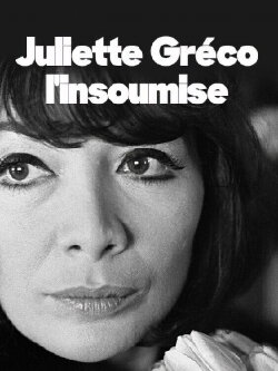 Juliette Gréco, l'insoumise (2012) Juliette Gréco, l'insoumise (2012)