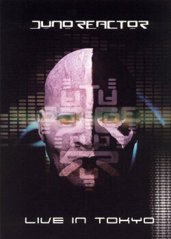 Juno Reactor: Live In Tokyo (2005) Juno Reactor: Live In Tokyo (2005)