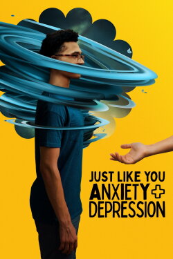Just Like You: Anxiety + Depression (2022) Just Like You: Anxiety + Depression (2022)