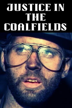 Justice in the Coalfields (1995) Justice in the Coalfields (1995)