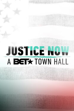 Justice Now: A BET Town Hall (2020) Justice Now: A BET Town Hall (2020)
