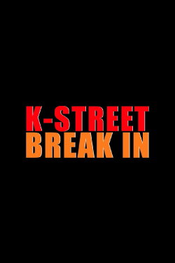 K-Street Break In (2018) K-Street Break In (2018)