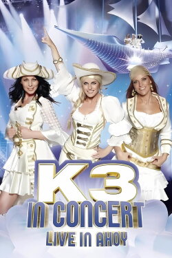 K3 In Concert: Live In Ahoy (2012) K3 In Concert: Live In Ahoy (2012)