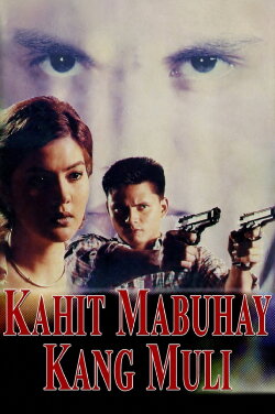 Kahit Mabuhay Kang Muli (1998) Kahit Mabuhay Kang Muli (1998)