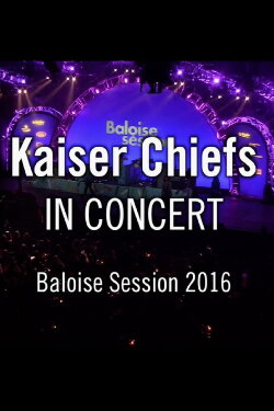 Kaiser Chiefs - Baloise Session (2016)