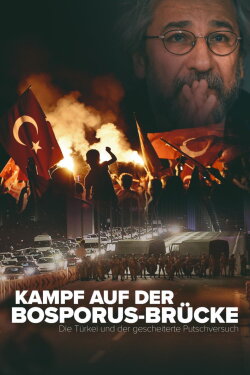 Kampf auf der Bosporus-Brücke - Die Türkei und der gescheiterte Putschversuch (2021) Kampf auf der Bosporus-Brücke - Die Türkei und der gescheiterte Putschversuch (2021)
