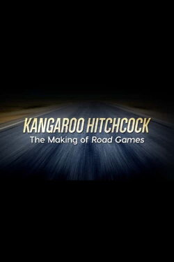 Kangaroo Hitchcock: The Making of 'Road Games' (2003) Kangaroo Hitchcock: The Making of 'Road Games' (2003)