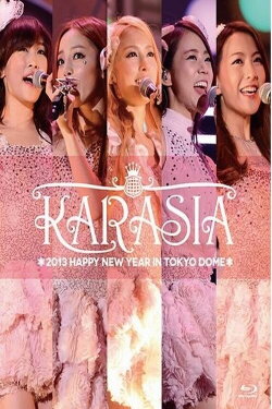 KARASIA 2013 HAPPY NEW YEAR in TOKYO DOME (2013) KARASIA 2013 HAPPY NEW YEAR in TOKYO DOME (2013)