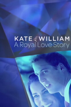Kate and William: A Royal Love Story (2011) Kate and William: A Royal Love Story (2011)