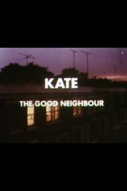 Kate: The Good Neighbour (1980) Kate: The Good Neighbour (1980)