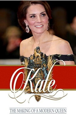Kate: The Making of a Modern Queen (2017) Kate: The Making of a Modern Queen (2017)