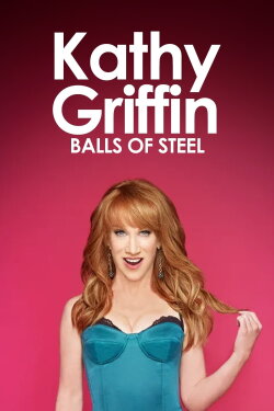 Kathy Griffin: Balls of Steel (2009) Kathy Griffin: Balls of Steel (2009)