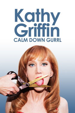 Kathy Griffin: Calm Down Gurrl (2013) Kathy Griffin: Calm Down Gurrl (2013)