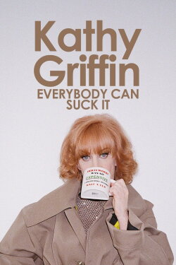 Kathy Griffin: Everybody Can Suck It (2007) Kathy Griffin: Everybody Can Suck It (2007)