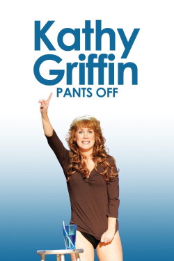 Kathy Griffin: Pants Off (2011) Kathy Griffin: Pants Off (2011)