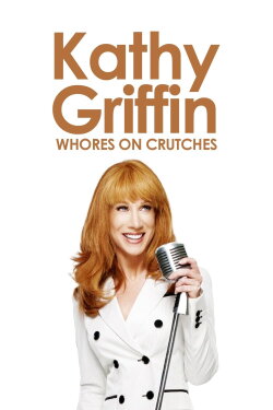 Kathy Griffin: Whores on Crutches (2010) Kathy Griffin: Whores on Crutches (2010)