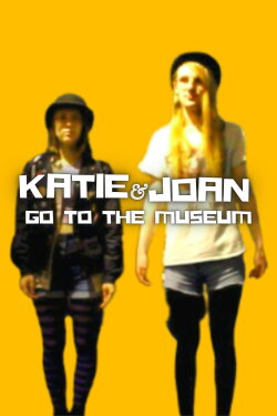 Katie & Joan Go to the Museum (2023) Katie & Joan Go to the Museum (2023)