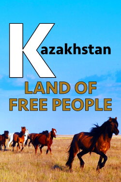 Kazakhstan Land Of Free People (2021) Kazakhstan Land Of Free People (2021)