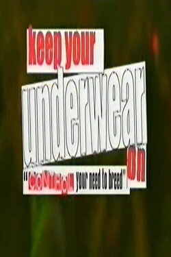 Keep Your Underwear On! (2004) Keep Your Underwear On! (2004)