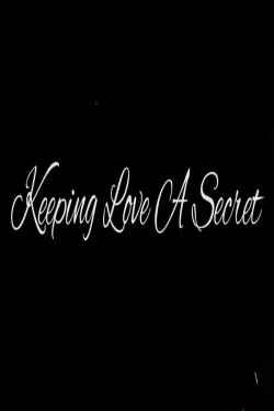 Keeping Love a Secret (2018) Keeping Love a Secret (2018)