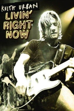Keith Urban: Livin' Right Now (2005)
