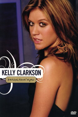 Kelly Clarkson: Behind Hazel Eyes (2005) Kelly Clarkson: Behind Hazel Eyes (2005)