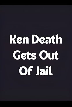 Ken Death Gets Out of Jail (1988) Ken Death Gets Out of Jail (1988)