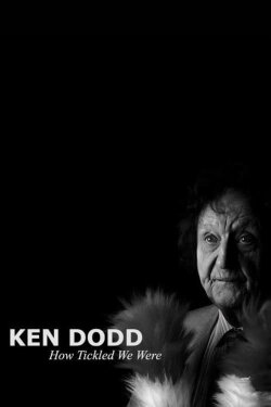 Ken Dodd: How Tickled We Were (2018) Ken Dodd: How Tickled We Were (2018)