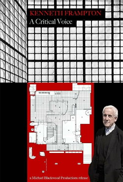 Kenneth Frampton: A Critical Voice (2012) Kenneth Frampton: A Critical Voice (2012)
