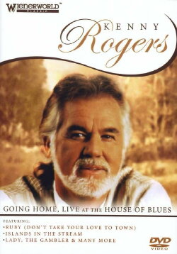 Kenny Rogers: Going Home - Live At The House Of Blues (2006) Kenny Rogers: Going Home - Live At The House Of Blues (2006)