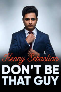 Kenny Sebastian: Don't Be That Guy (2017) Kenny Sebastian: Don't Be That Guy (2017)