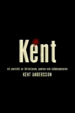 Kent - ett porträtt av Kent Andersson (2004) Kent - ett porträtt av Kent Andersson (2004)