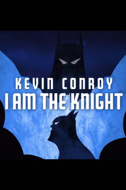 Kevin Conroy: I Am the Knight (2023) Kevin Conroy: I Am the Knight (2023)