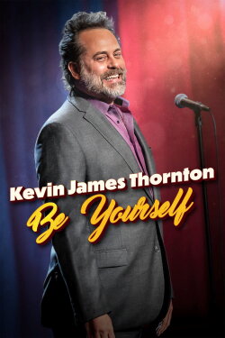 Kevin James Thornton: Be Yourself (2023) Kevin James Thornton: Be Yourself (2023)
