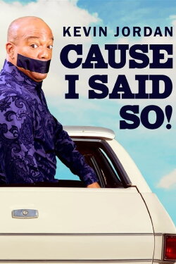 Kevin Jordan: Cause I Said So! (2019)