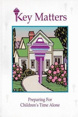 Key Matters: Preparing for Children's Time Alone (2005) Key Matters: Preparing for Children's Time Alone (2005)