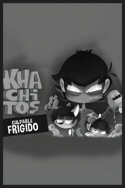 KHACHITOS: Culpable Frígido (2018) KHACHITOS: Culpable Frígido (2018)