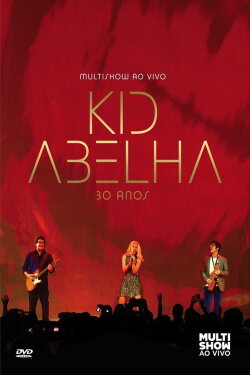 Kid Abelha 30 Anos - Multishow Ao Vivo (2012) Kid Abelha 30 Anos - Multishow Ao Vivo (2012)