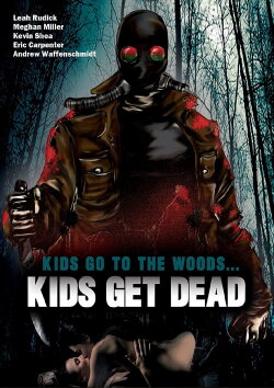 Kids Go to the Woods... Kids Get Dead (2009) Kids Go to the Woods... Kids Get Dead (2009)